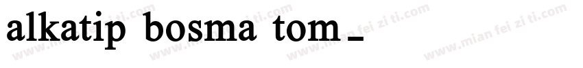 alkatip bosma tom字体转换